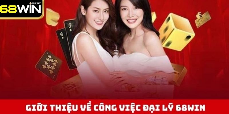 Đại Lý 68WIN - Cơ Hội Hợp Tác & Kinh Doanh Với Nhà Cái Uy Tín 1 Giới thiệu sơ lược về công việc đại lý 68WIN